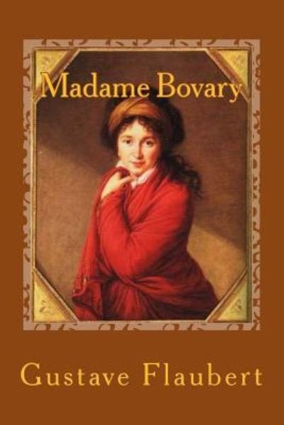 Madame Bovary - Gustave Flaubert - Livres - Createspace Independent Publishing Platf - 9781545134078 - 3 avril 2017