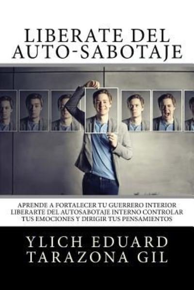 Lib rate del Auto-Sabotaje - Ylich Eduard Tarazona Gil - Bøger - Createspace Independent Publishing Platf - 9781545598078 - 24. april 2017