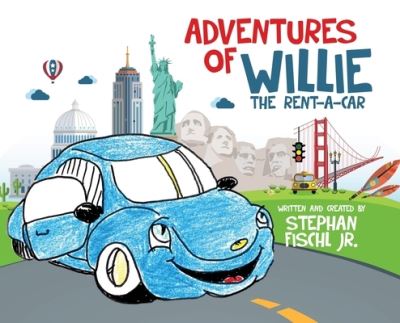 Cover for Fischl, Stephan, Jr · Adventures of Willie the Rent-A-Car (Hardcover Book) (2019)