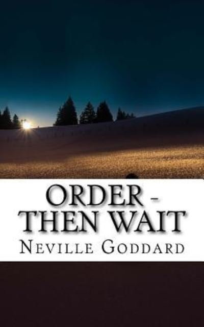 Cover for Neville Goddard · Neville Goddard - Order - Then Wait (Paperback Book) (2017)