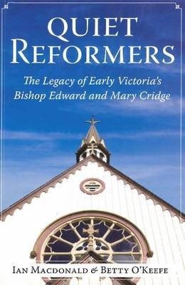 Quiet Reformers: The Legacy of Early Victoria's Bishop Edward & Mary Cridge - Ian Macdonald - Books - Ronsdale Press - 9781553801078 - December 13, 2010