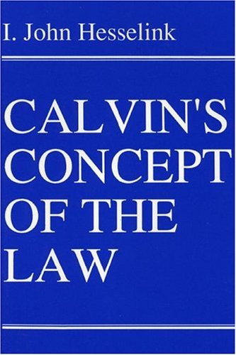 Calvin's Concept of the Law: (Princeton Theological Monograph Series) - I. John Hesselink - Books - Wipf & Stock Pub - 9781556350078 - August 1, 2004