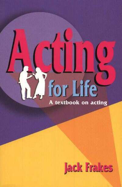Cover for Jack Frakes · Acting for Life: A Textbook on Acting (Paperback Book) (2005)