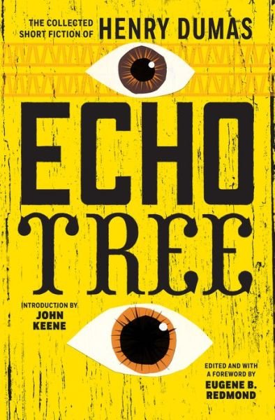 Cover for Henry Dumas · Echo Tree The Collected Short Fiction of Henry Dumas (Buch) (2021)