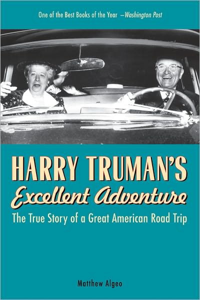 Cover for Matthew Algeo · Harry Truman's Excellent Adventure: The True Story of a Great American Road Trip (Paperback Book) (2011)