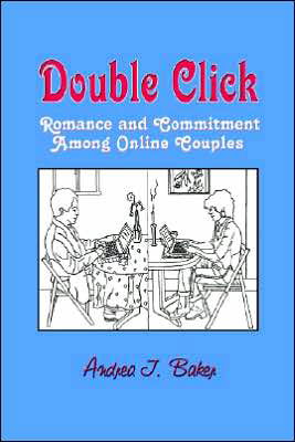 Cover for Andrea J. Baker · Double Click: Romance and Commitment Among Couples Online - Hampton Press Communication Series: New Media (Paperback Book) (2006)