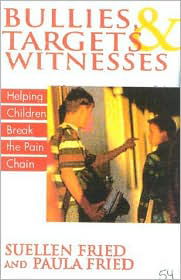 Cover for SuEllen Fried · Bullies, Targets, and Witnesses: Helping Children Break the Pain Chain (Hardcover Book) (2003)