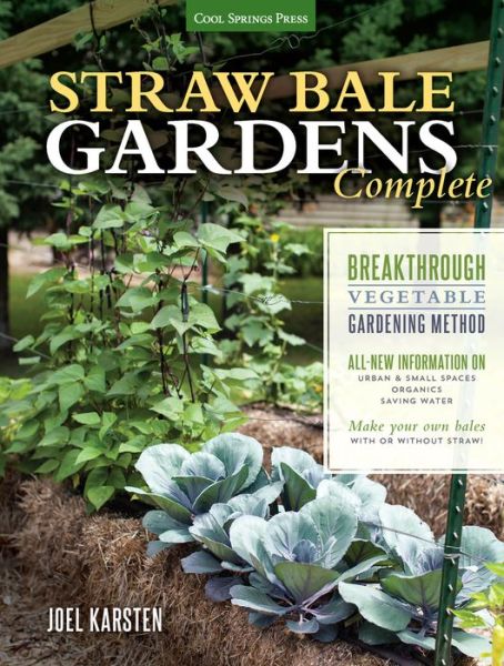 Cover for Joel Karsten · Straw Bale Gardens Complete: Breakthrough Vegetable Gardening Method - All-New Information on: Urban &amp; Small Spaces, Organics, Saving Water - Make Your Own Bales with or without Straw (Paperback Book) (2015)