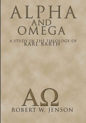 Cover for Robert W. Jenson · Alpha and Omega: a Study in the Theology of Karl Barth (Paperback Book) (2002)
