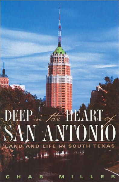 Cover for Char Miller · Deep in the Heart of San Antonio: Land and Life in South Texas (Paperback Book) (2004)