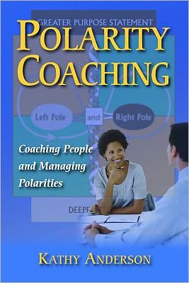 Cover for Kathy Anderson · Polarity Coaching: Coaching People and Managing Polarities (Paperback Book) (2010)