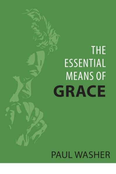 Cover for Paul Washer · Essential Means of Grace, The (Pocketbok) (2020)