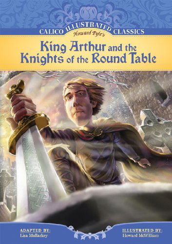 Cover for Howard Pyle · King Arthur and the Knights of the Round Table (Calico Illustrated Classics) (Hardcover Book) (2010)