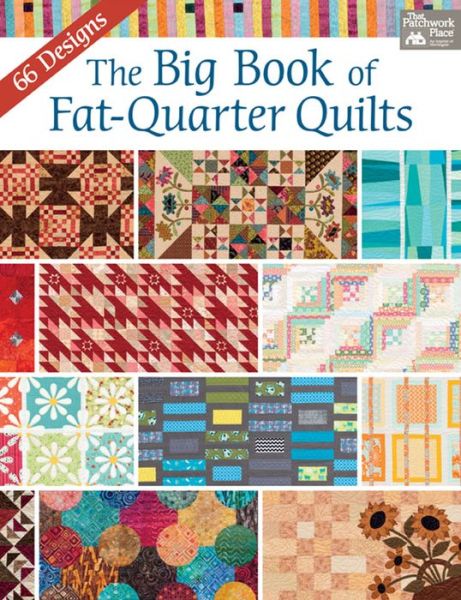 Cover for That Patchwork Place · The Big Book of Fat-Quarter Quilts (Paperback Book) (2016)