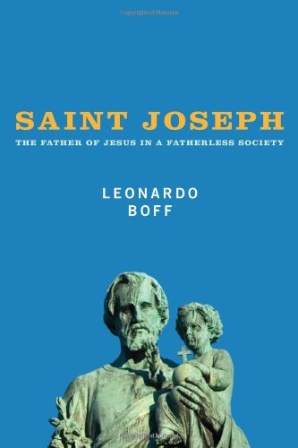 Cover for Leonardo Boff · Saint Joseph: the Father of Jesus in a Fatherless Society (Paperback Book) (2009)