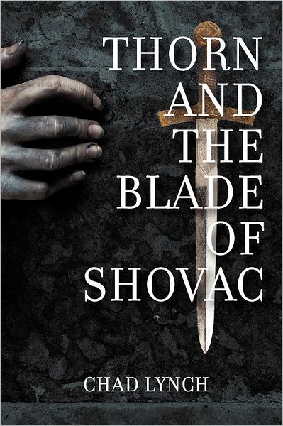 Cover for Chad Lynch · Thorn and the Blade of Shovac (Paperback Book) (2011)