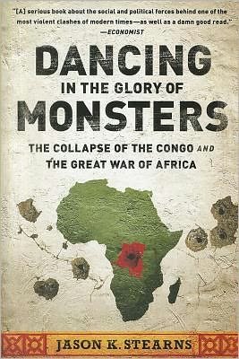 Cover for Jason Stearns · Dancing in the Glory of Monsters: The Collapse of the Congo and the Great War of Africa (Paperback Book) (2012)