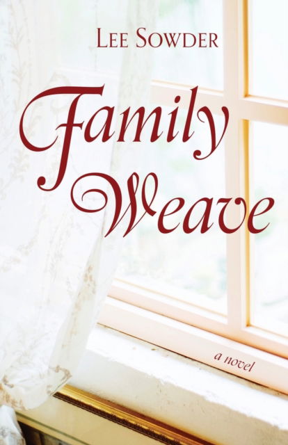 Family Weave - Lee Sowder - Books - Torchflame Books - 9781611534078 - January 19, 2021