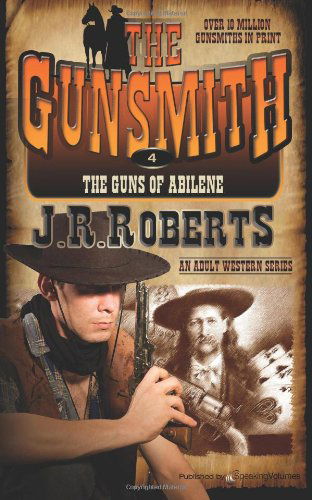 The Guns of Abilene: the Gunsmith (Volume 4) - J.r. Smith - Livros - Speaking Volumes, LLC - 9781612326078 - 16 de maio de 2012