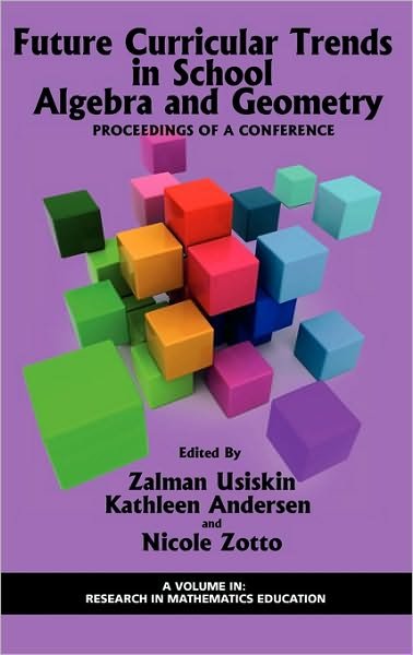 Cover for Zalman Usiskin · Future Curricular Trends in School Algebra and Geometry: Proceedings of a Conference (Hc) (Gebundenes Buch) (2010)