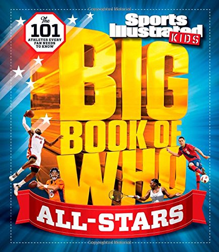 Cover for The Editors of Sports Illustrated Kids · Sports Illustrated Kids Big Book of Who: All-stars: the 101 Stars Every Fan Needs to Know (Hardcover Book) (2014)