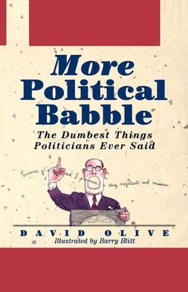 Cover for David Olive · More Political Babble: the Dumbest Things Politicians Ever Said (Pocketbok) (1996)
