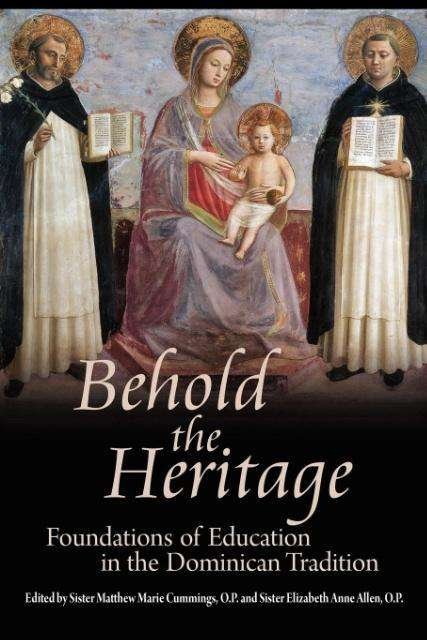 Cover for O P Sister Matthew Marie Cummings · Behold the Heritage: Foundations of Education in the Dominican Tradition (Taschenbuch) (2012)