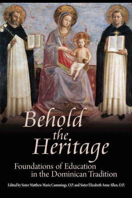 Behold the Heritage: Foundations of Education in the Dominican Tradition - O P Sister Matthew Marie Cummings - Bøger - Angelico Press - 9781621380078 - 27. august 2012