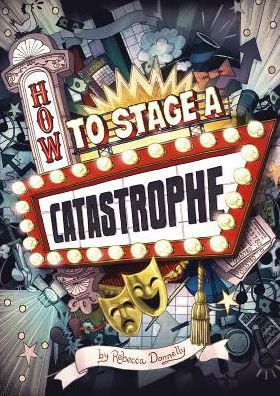 Cover for Rebecca Donnelly · How to stage a catastrophe (Book) (2017)