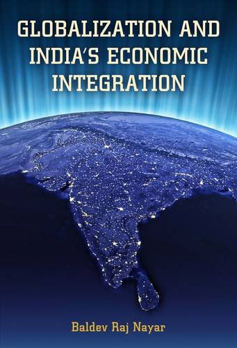 Cover for Baldev Raj Nayar · Globalization and India's Economic Integration - South Asia in World Affairs series (Gebundenes Buch) (2014)