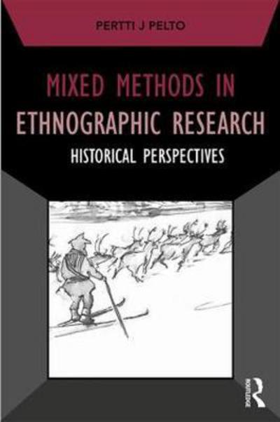 Cover for Pertti J. Pelto · Mixed Methods in Ethnographic Research: Historical Perspectives - Developing Qualitative Inquiry (Paperback Book) (2017)