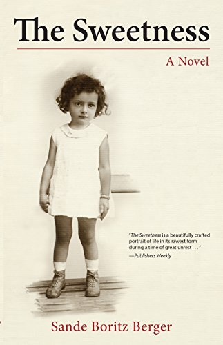 Sande Boritz Berger · The Sweetness: A Novel (Paperback Book) [New edition] (2014)
