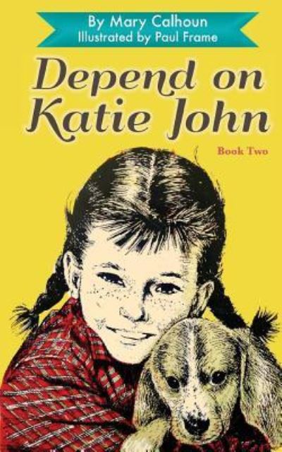 Depend on Katie John - Mary Calhoun - Books - Echo Point Books & Media - 9781635617078 - February 18, 2019