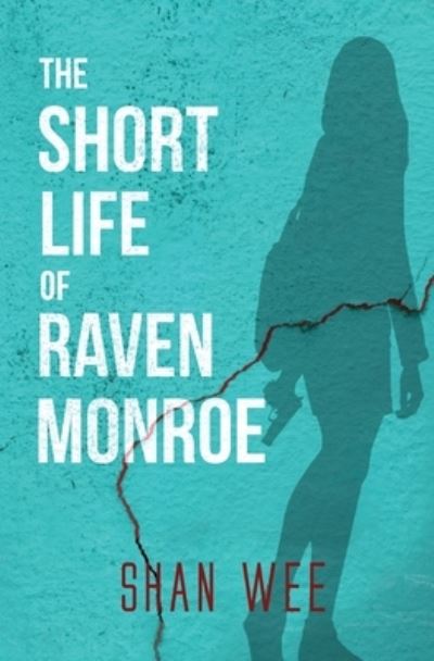 The Short Life of Raven Monroe - Shan Wee - Books - Atmosphere Press - 9781636496078 - December 8, 2020