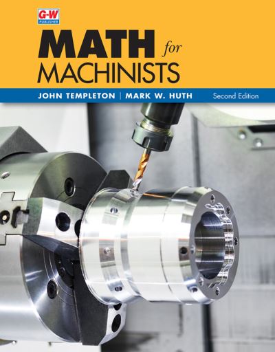 Math for Machinists - Mark W. Huth - Books - Goodheart-Willcox Publisher - 9781637767078 - September 29, 2022