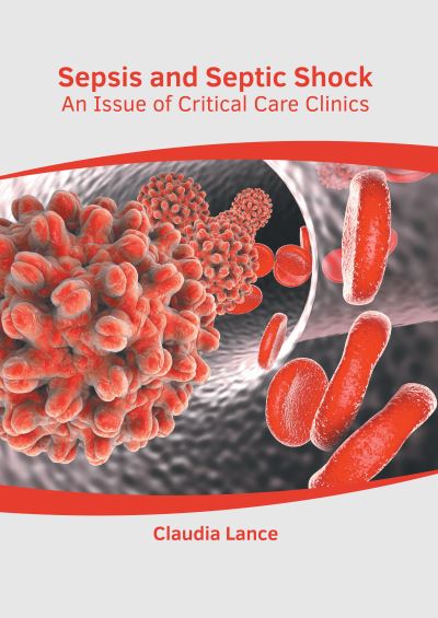 Cover for Claudia Lance · Sepsis and Septic Shock: An Issue of Critical Care Clinics (Hardcover Book) (2022)