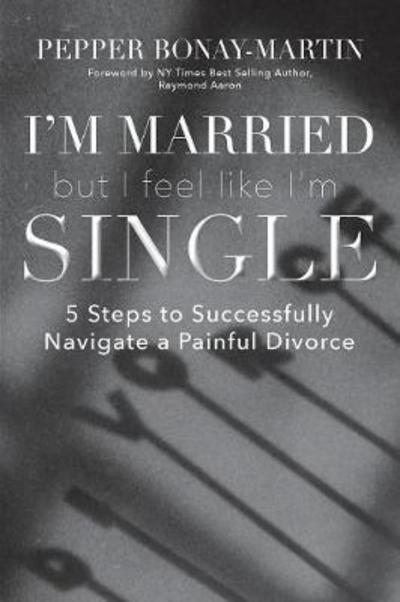 Cover for Pepper Bonay-Martin · I'm Married But I Feel Like I'm Single (Paperback Book) (2017)