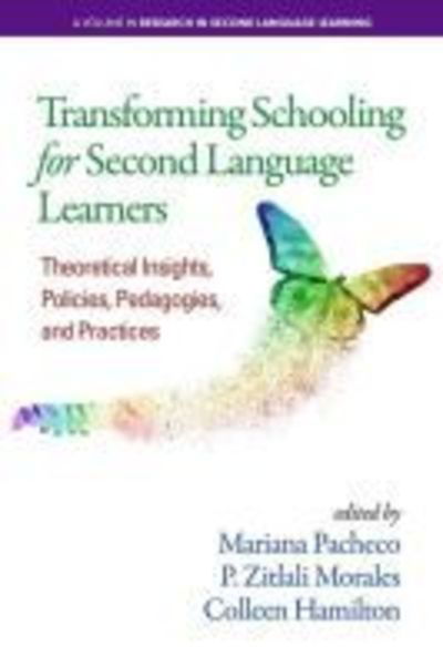 Cover for Transforming Schooling for Second Language Learners: Theoretical Insights, Policies, Pedagogies, and Practices - Research in Second Language Learning (Paperback Book) (2019)
