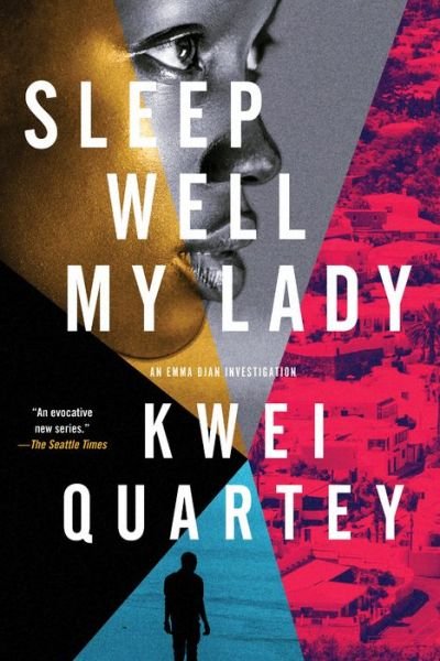 Cover for Kwei Quartey · Sleep Well, My Lady - An Emma Djan Investigation (Innbunden bok) (2021)