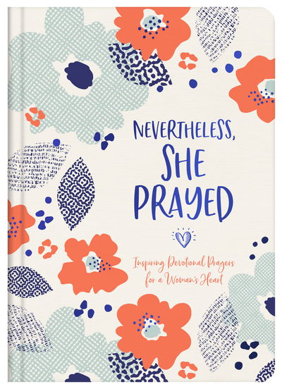 Nevertheless, She Prayed - Compiled By Barbour Staff - Books - Barbour Publishing - 9781643524078 - May 1, 2020