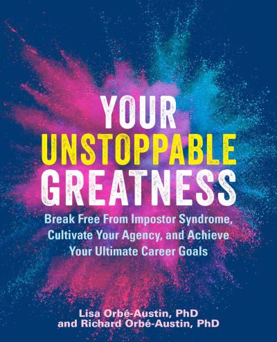 Cover for Lisa Orbe-Austin · Your Unstoppable Greatness: Break Free from Impostor Syndrome, Cultivate Your Agency, and Achieve Your Ultimate Career Goals (Taschenbuch) (2022)