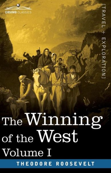 The Winning of the West, Vol. I (in four volumes) - Theodore Roosevelt - Livros - Cosimo Classics - 9781646792078 - 8 de julho de 2020