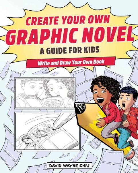 Cover for David Wayne Chiu · Create Your Own Graphic Novel: A Guide for Kids (Paperback Book) (2020)