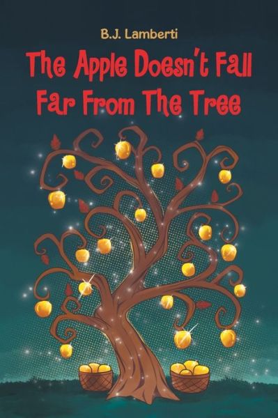 Cover for B J Lamberti · The Apple Doesn't Fall Far From The Tree (Paperback Book) (2021)