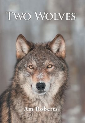 Cover for Am Roberts · Two Wolves (Gebundenes Buch) (2020)