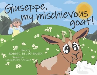 Giuseppe, my mischievous goat! - Robin C. Di Leo-Banta - Livros - BookBaby - 9781667847078 - 4 de julho de 2022