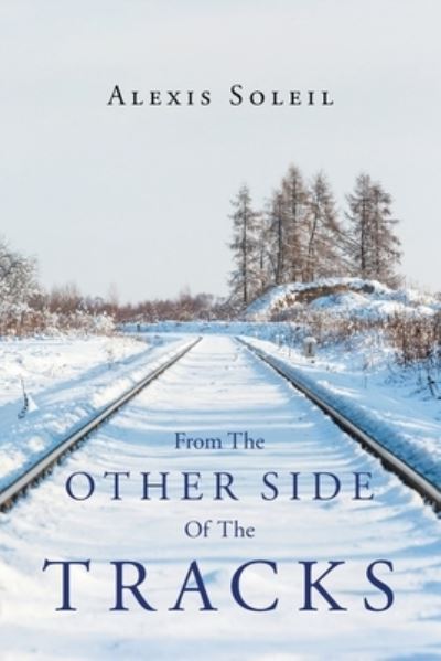 Cover for Alexis Soleil · From the Other Side of the Tracks (Paperback Book) (2016)