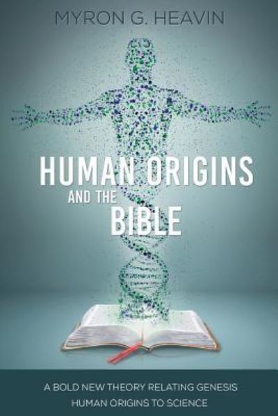 Cover for Myron G Heavin · Human Origins and the Bible (Pocketbok) (2016)