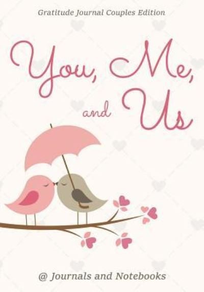 @ Journals and Notebooks · You, Me, and Us. Gratitude Journal Couples Edition (Paperback Book) (2016)