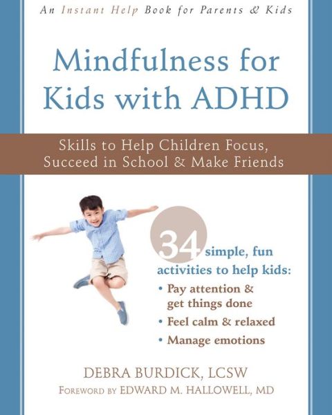 Cover for Burdick, Debra, LCSW · Mindfulness for Kids with ADHD: Skills to Help Children Focus, Succeed in School, and Make Friends (Paperback Bog) (2019)